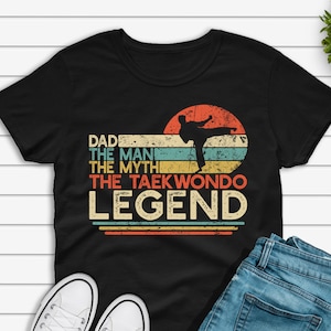 Dad The Man The Myth The Taekwondo  Legend Shirt Men, Vintage Tae Kwon Do Dad T-shirt, Korean Martial Arts Father&#39;s Day Gift Unisex Tee