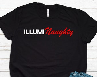 Illumi Naughty T-shirt Women & Men, Funny UFO Alien Conspiracy Theory Shirt, Illuminaughty Gift For Him or Her Paranormal Lover Unisex Tee