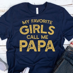 My Favorite Girls Call Me Papa Shirt, Grandpa of Granddaughters Tshirt, Funny Grandfather of Girls T-shirt, Gift For Grandpa Fathers Day Tee