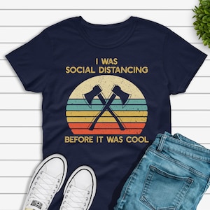 Axe Throwing T-shirt, I Was Social Distancing Before It Was Cool Shirt, Funny Ax Thrower Gift, Hatchet Throwing Unisex Short Sleeve Tee