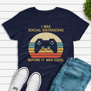 Gaming T-shirt, I Was Social Distancing Before It Was Cool Gamer Shirt, Funny Video Game Player Gift,  Unisex Jersey Short Sleeve Tee