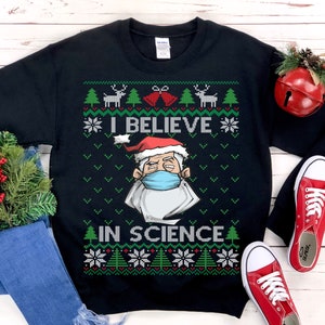 I Believe In Science Santa Face Mask Ugly Christmas Sweatshirt,  Funny Christmas 2020 Shirt, Christmas Eve Pajama Clothes, Gift For Him Her