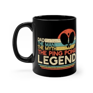 Table Tennis Player Dad Father&#39;s Day Gift, Dad The Man The Myth The Ping Pong Legend, Vintage Style Black mug 11oz
