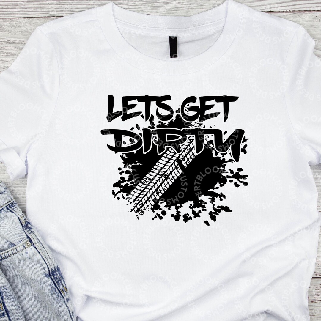 Lets Get Dirty Svg - Etsy
