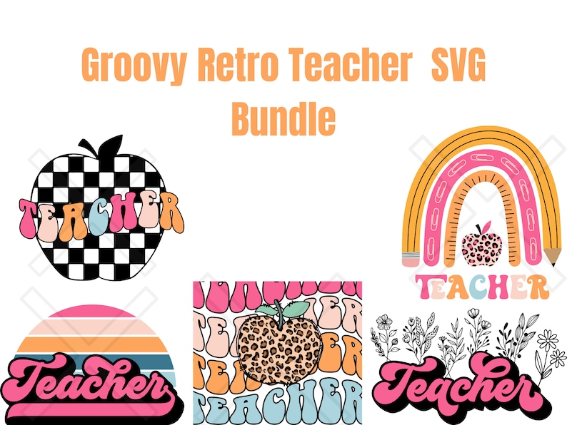 Op de afbeelding: Een set van vijf groovy retro leraar SVG-ontwerpen. De ontwerpen bevatten een regenboog met potloden, een geruite appel met het woord "Teacher" in een retro-lettertype, een zonsondergang met het woord "Teacher" in een retro-lettertype, een luipaardprint-appel met het woord "Teacher" in een retro-lettertype en een bloemenontwerp met het woord "Teacher" in een retro-lettertype.