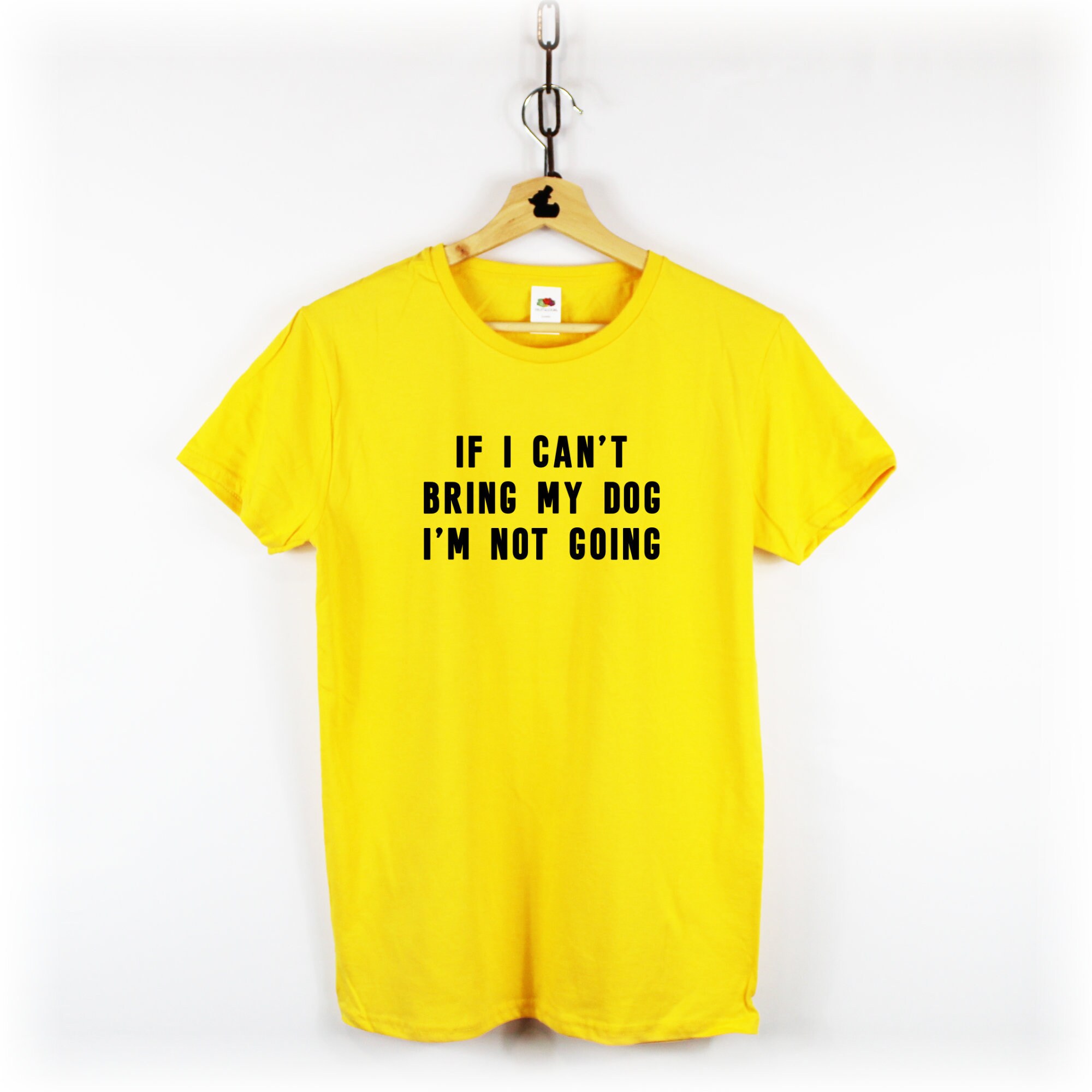 If I Can't Bring My Dog Dog Lovers TShirt Dog Dad Shirt Etsy