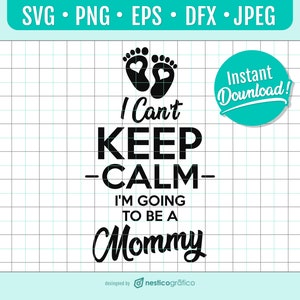 fique calma, vou ser mamãe. Presenteie a nova mamãe. T engraçado, arquivos svg para Cricut, download instantâneo, Svg, Png, AI, Dxf para Silhouette Cameo