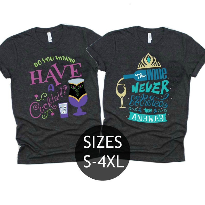 May include: Two dark grey t-shirts with a Frozen theme. The left shirt says "Do you wanna have a cocktail?" with a purple cocktail glass and ice cubes. The right shirt says "The wine never bothered me anyway" with a wine bottle pouring into a glass. The shirts are available in sizes S-4XL.