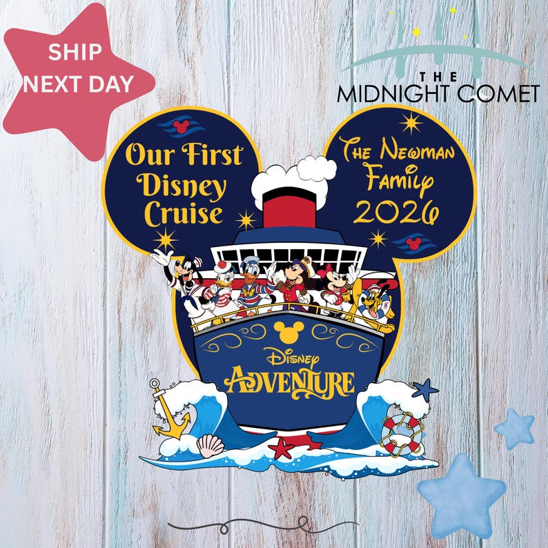 May include: A navy blue Disney Adventure cruise ship design with Mickey Mouse and friends. The design includes the text "Our First Disney Cruise" and "The Newman Family 2026". The image also includes a red star that says "Ship Next Day".