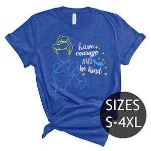 Disney shirt for women, Disney Tee, Princess shirt, Cinderella shirt, HAVE COURAGE and be kind shirt, Fairytale shirt, Disney plus size