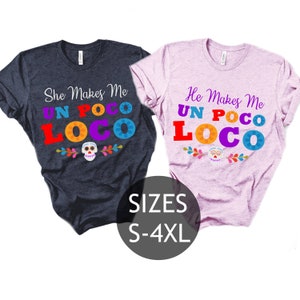 He/She Makes Me Un Poco Loco, Coco Shirt, Disney Honeymoon Shirt, Funny Couple Shirts, Matching Disney Shirts, Disney Coco inspired Shirt.