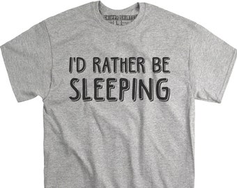 I/'D RATHER BE SLEEPING T SHIRT NEED MORE SLEEP NAP ID LAZY PRINCESS QUEEN FASHIO