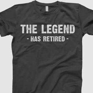 The Legend Has Retired Shirt, Funny Retirement Gift, Retired Life Tee, Retirement Party Shirt, Retiree Gift for Men or Women