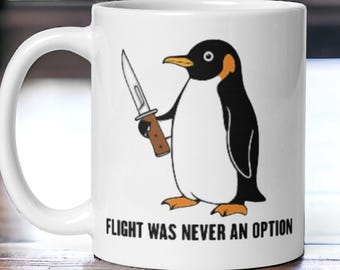 Funny Penguin Coffee Mug, Flight Was Never an Option Gift