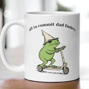 Off To Commit Dad Foolery Frog Coffee Mug, Funny Dad Gift Cup