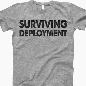 Surviving Deployment T Shirt, Military Life, Deployment Shirt, Military Spouse, Military Family, Support Troops, Proud Military