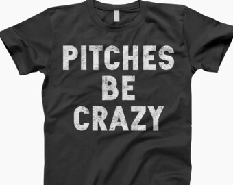 Pitches be crazy, softball gift, softball lover shirt, baseball lover gifts, sports tshirts, baseball fan gift, baseball lover shirt