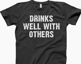 Drinks Well With Others T Shirt, Funny Drinking Shirt, Cute Drinking Shirt, Brunch Shirt, Weekend Shirt, Drinking T-Shirt, Friend Gifts