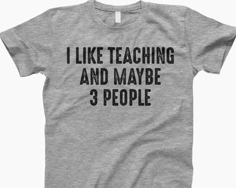 I Like teaching shirt, teacher team shirt, teacher appreciation, teacher shirts, teacher gifts, teacher life shirt, funny teacher shirt