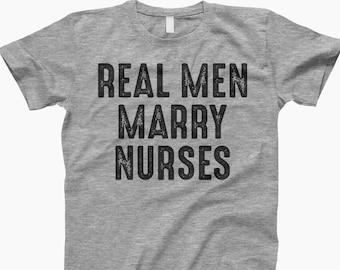 Real Men Marry Nurses Tee, Nursing School Shirt, Nurse Shirt, Medical Nurse Shirt, Love Nurse Shirt, Cute Nurse Shirts, Nurse Life Shirt