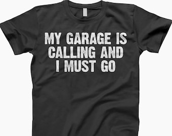 My Garage Is Calling I Must Go Shirt, Garage Shirt, Car Lover, Auto Enthusiast, Garage Life, Mechanic Shirt, Car Lover Gift, Garage Humor