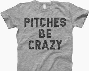 Pitches Be Crazy Shirt, Pitches Shirt, Baseball Shirt, Softball Life, Sports Shirt, Game Day Tee, Funny Baseball, Play Ball Shirt