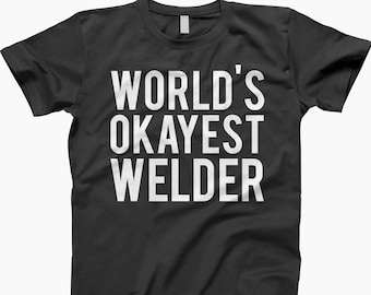 welder shirt, gift for welder, funny welder gift, welding shirt, funny welder t shirt, shirt for welder, welder gift, funny welding shirt