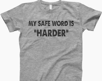 My safe word is harder shirt, feminist t shirt, funny feminist shirt, good sex, funny mom shirt, funny sex t shirt, funny sexy t shirt