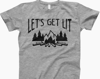 Lets get lit shirt, campfire t shirt, campfire shirt, funny camping shirt, sarcastic camp shirt, camping t shirt