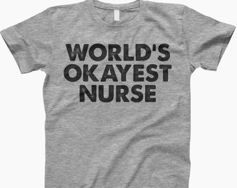 Worlds okayest nurse tee, t-shirt, ladies tee, tank top, sweatshirt, hoodie