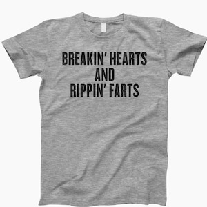 Breakin hearts and rippin farts, stealing hearts, blasting farts, funny fart shirt, farting shirt, fart joke shirt, funny shirt for dad