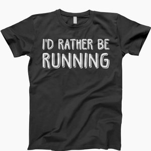Id rather be running shirt, t-shirt, ladies tee, tank top, sweatshirt, hoodie