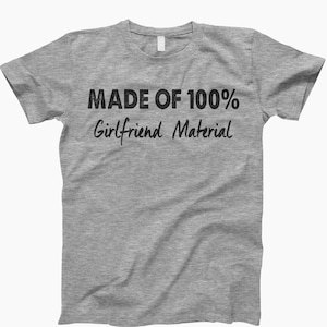 Girlfriend Material Shirt, Girlfriend Material, Gift For Girlfriend, Gift For Boyfriend, Funny Boyfriend Gift, Gift From Girlfriend