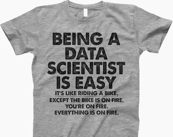 Data Scientist Is Easy Shirt, T-Shirt, Funny Data Science, Data Scientist Tee, Funny Data Shirt