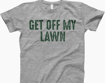 Get off my lawn tee shirt, lawn mower shirt, lawn mower, gardener shirt, funny dad shirt, gardening shirt, dad shirt, lawn mowing shirt