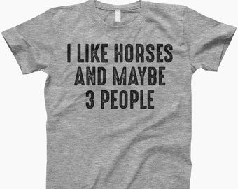 I like horses and like 3 people, shirt, horse lover, horse lover gift, horse hoodie, horse shirt, equestrian, horse, gift for horse