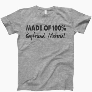 Made of 100% boyfriend material shirt, gift for boyfriend, funny graphic tshirt, boyfriend material, men&#39;s funny t shirt, funny gifts men