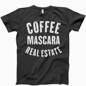 Coffee mascara real estate, shirt, real estate shirt, real estate agent, funny realtor shirt, real estate gift, realtor gift, realtor tee