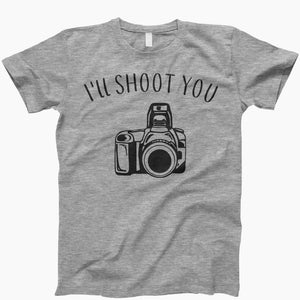 I&#39;ll Shoot You Shirt, Photographer Gift, Photography Shirt, Photographer Shirt, Photographer Tshirt, Photographer T-Shirt, Camera T Shirt
