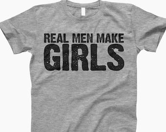 Real men make girls shirt, t shirt, ladies shirt, tank top, hoodie, sweatshirt, dad of girls shirt, fathers day gift, funny dad shirt