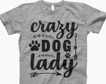 Crazy dog lady, crazy dog lady shirt, dog lover shirts, gift for dog lovers, gift for dog mom, funny mens shirt, dog owner gift