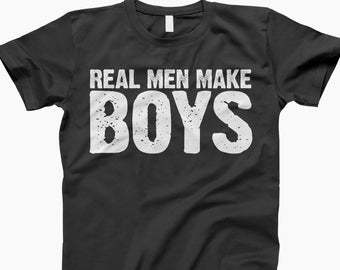 Real men make boys shirt, t shirt, ladies shirt, tank top, hoodie, sweatshirt