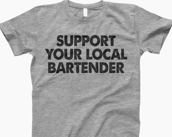 Support Bartender, Local Bartender, Bar Life, Bartender Tee, Drink Lover, Support Bartenders, Drink Local, Bartender Life, Bar Culture
