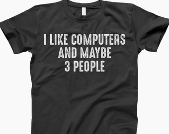 I Like Computers Shirt, And Maybe 3 People, Unisex Hoodie, Sweatshirt, Computer Geek Gifts, Nerd Hoodie, Programmer Hoodie, Funny Coder