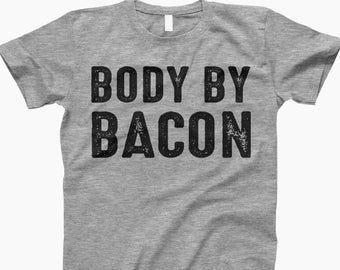 Body by bacon, bacon shirt men, bacon lover shirt, bacon meme shirt, gift for bacon lover, body by bacon, keto bacon shirt, body by bacon