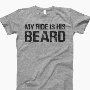 My ride is his beard shirt, beard father tshirt, bearded man shirt, funny beard gift, funny beard shirt, gift for him