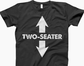 Two Seater Shirt, T-Shirt, Tee, Funny Shirt, Adult T-Shirt, T-Shirt, Tee, Humor Shirt, Funny Tee, Gift For Him, Gift For Her, Funny Quote