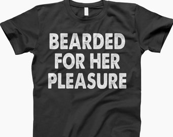 Bearded for her pleasure shirt, bearded man shirt, funny beard gift, funny beard shirt, gift for him, beard shirt for men, men with beards