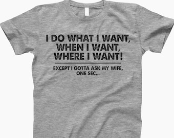 I Do What I Want Shirt - Husband Shirt, Funny Husband Shirt, Gift For Husband, Gift From Wife, Funny Husband Gift, Funny Gift For Him
