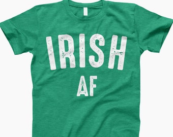 Irish AF, Irish Shirt, St Patricks Day, Funny Shirt, Irish Pride, Irish Humor, Funny Quote, Ireland Shirt, Irish Tee, Shamrock Shirt, Gift
